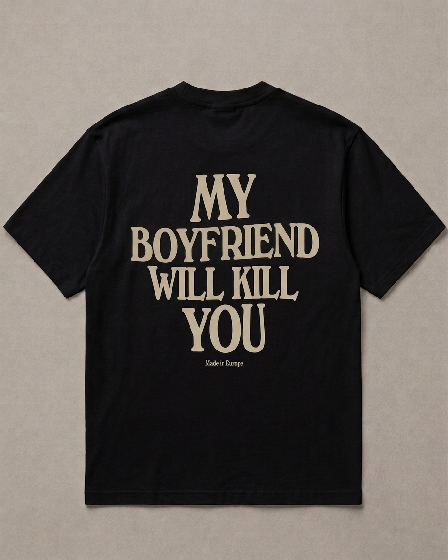My Boyfriend will kill you